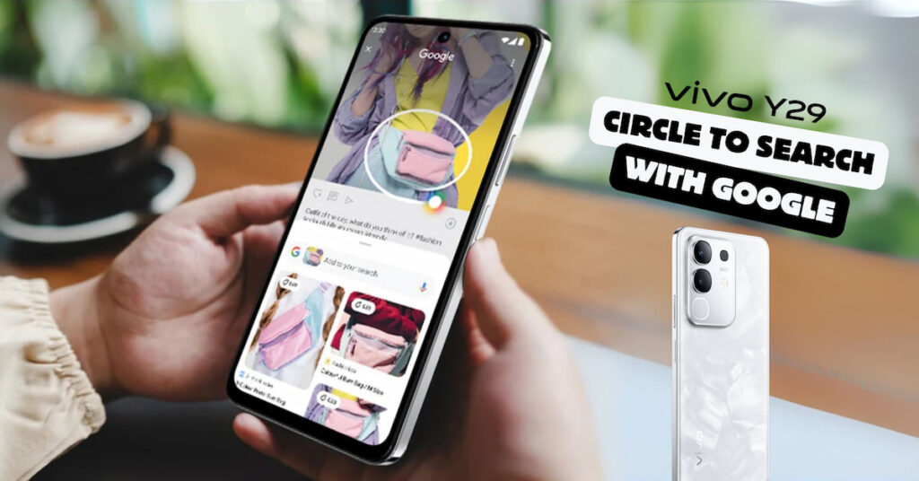 Just circle it: vivo Y29 lets you search smarter, not harder 87 vivo Y29 Circle to Search with Google 1 2